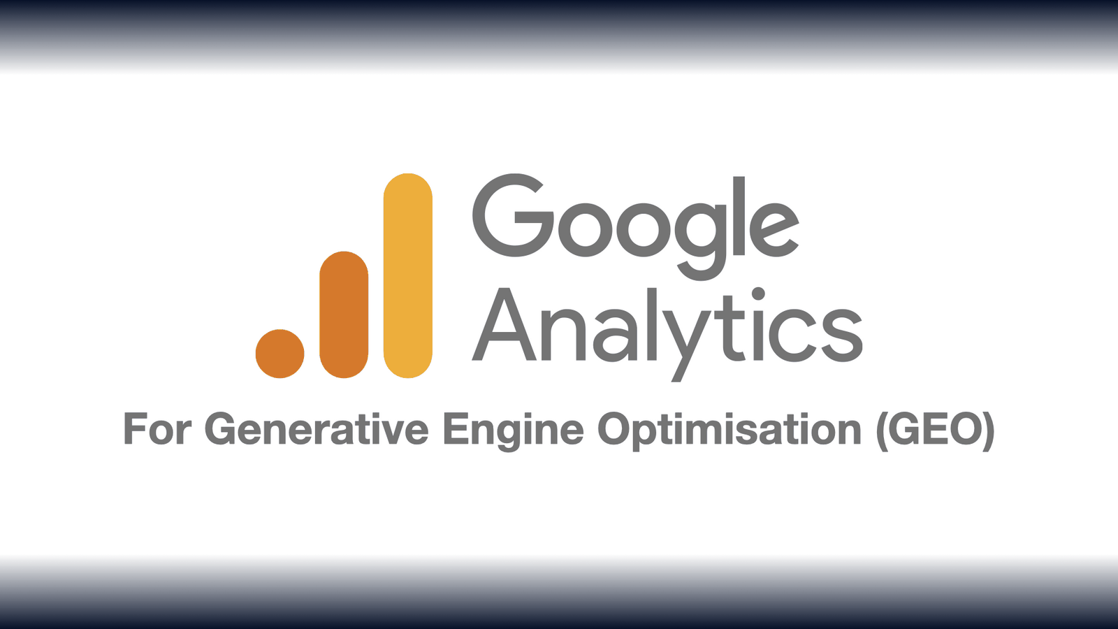 Google Analytics 4 for Generative Engine Optimisation (GEO)